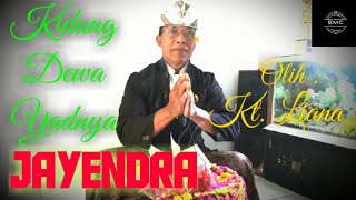 KIDUNG DEWA YADNYA#JAYENDRA Olih : Ketut Liana