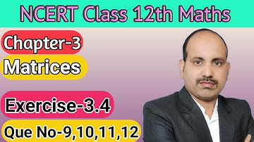 Que No-9,10,11,12 || Exercise-3.4 || Chapter-3 || Matrices || NCERT 12th Maths