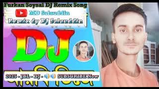Furkan - Soysal - DJ - Remix - Song - ✅ -🤴Remix dy DJ Soalauddin🤴- 2025 - JBL - DJ - 🎛️ - 🎧🎧 #remix