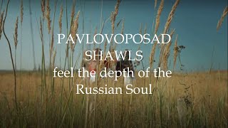 Pavlovoposad shawls - Soul of Russia