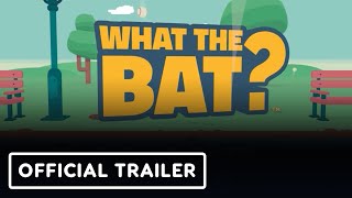 What the Bat? - Official Launch Trailer