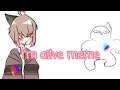 I'm ailve |meme|