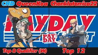 [The PAYDAY Bracket #36] Top 12 - CHD | QueenKoa (A.B.A) VS Chanklatomica22 (Ky Kiske)