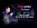 Felipe Peláez - Tan Natural ((Almanza Records / Pista Mp3 demo))