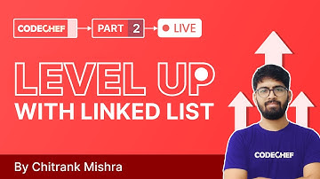 Level Up With Linked Lists #2 | Part - 2 | DSA Problem Solving Series | Chitrank Mishra | CodeChef