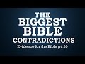 Biggest Bible Contradictions: Evidence for the Bible pt20