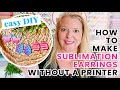 Make easy sublimation earrings without a sublimation printer