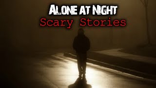 3 Creepy True Alone at Night Horror Stories