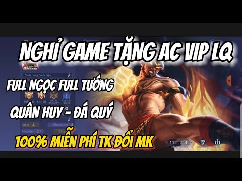 Nghỉ Game Tặng Nick Vip Liên Quân 112 Tướng 440 Trang Phục | Nick Trắng Thông Tin 100% Đổi MK Được