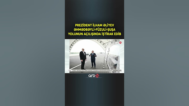 Prezident İlham Əliyev Əhmədbəyli-Füzuli-Şuşa yolunun açılışında iştirak edib