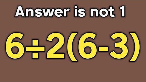 6 ÷ 2 ( 6 - 3 ) = ❓ / Simplify algebraic expression / PEMDAS rules maths question
