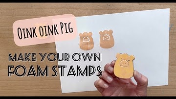 DIY PIG FOAM STAMP - Make Your Own Foam Stamps, DIY Custom Foam Stamps, Recycle Craft Foam Sheets