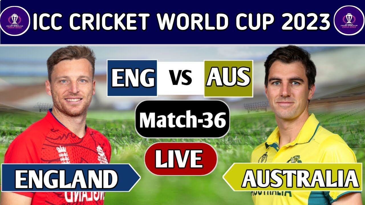 ICC World Cup 2023 England vs Australia, 36th Match Live Score ENG