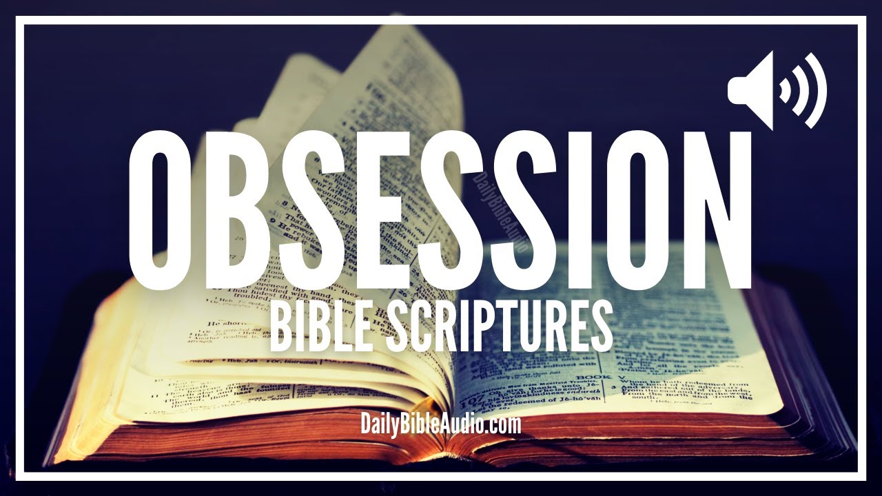 Bible Verses About Obsession What The Bible Says About Being Obsessed
