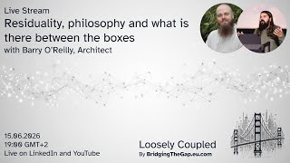 Loosely Coupled - Residuality, philosophy and what is there between the boxes