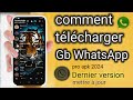 Comment tlcharger et installer gb whatsapp 2024 sa mise  jour 2024