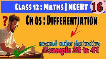 Chapter 05 Ex 5.7 (Examples 38 to 41) Continuity & Differentiability Class 12 Maths| NCERT Solutions