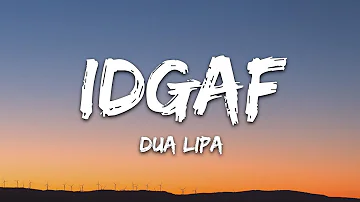 Dua Lipa - IDGAF (Lyrics)