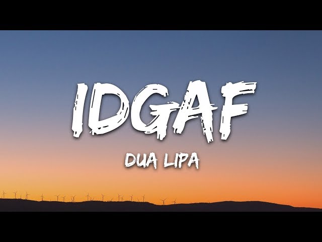 Dua Lipa - IDGAF (Lyrics) class=