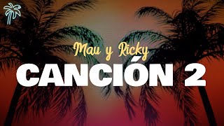 mau y ricky - CANCIÓN 2 (letra)