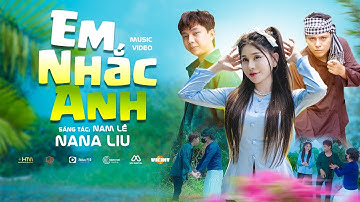 EM NHẮC ANH - NANA LIU x NAM LÊ | MUSIC VIDEO OFFICIAL