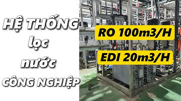 Hệ thống lọc nước công nghiệp RO 100m3/h và EDI 20m3/h | Lọc nước Savic