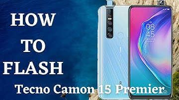 How To Flash Tecno Camon 15 Premier | flash file, firmware