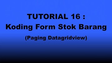 TUTORIAL 16 : Koding Form Stok Barang (Paging Datagridview)