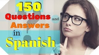 150 Questions and Answers In Spanish 🙋Learn Practical Spanish  ???🤔???