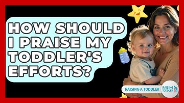 How Should I Praise My Toddler