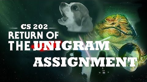 CS 202 Assignment 1 Overview: The Return of the Unigrams