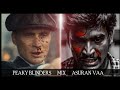 Asuran va mix with peaky blinders  edit  gv prakash