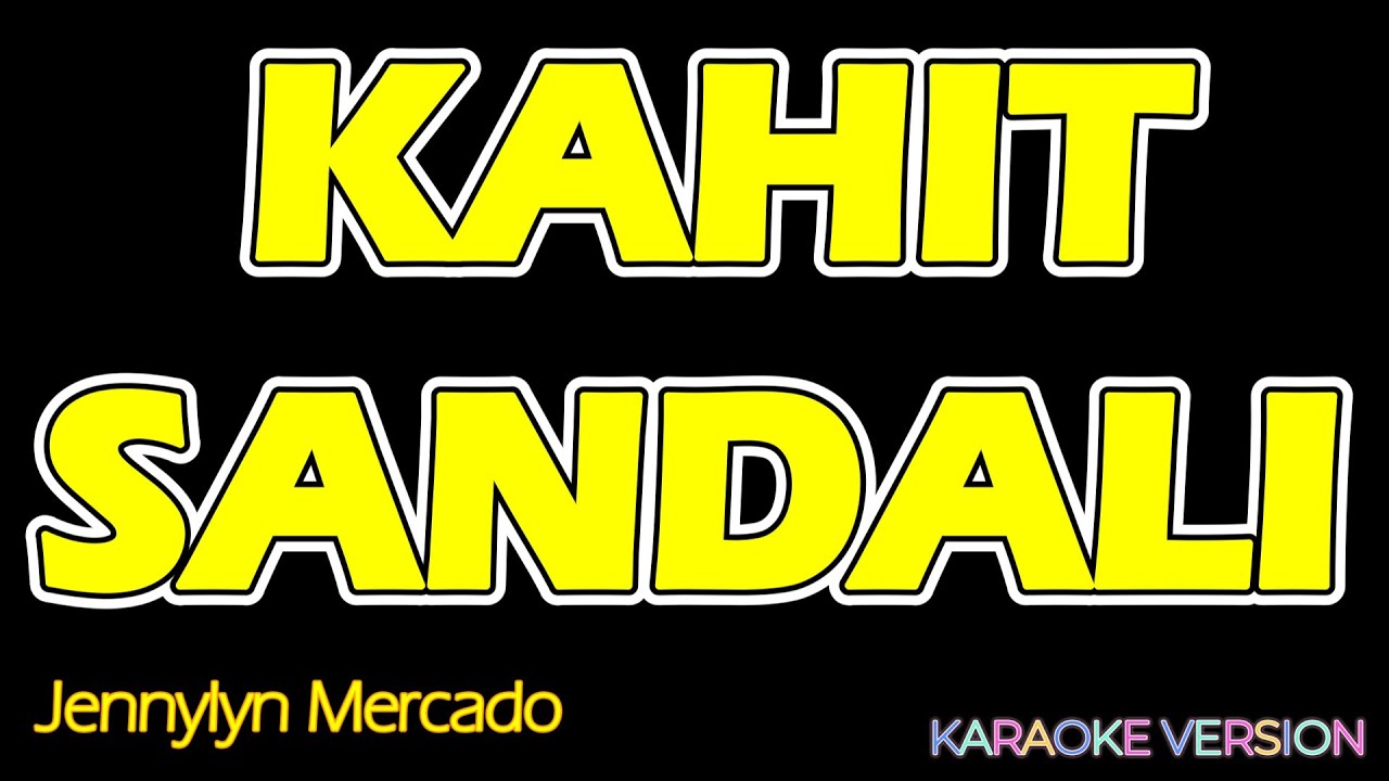 KAHIT SANDALI  - Jennylyn Mercado