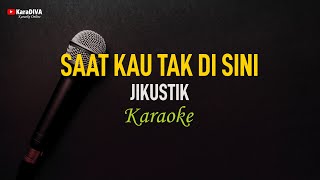 Jikustik - Saat Kau Tak Di Sini (Karaoke)