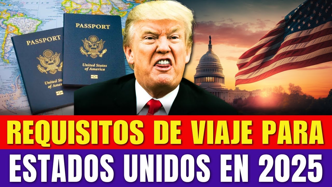 Requisitos De Viaje Para Estados Unidos en 2025 - YouTube