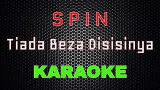 Spin- Tiada Beza Disisinya [Karaoke] | LMusical