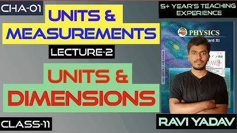 UNITS & MEASUREMENTS | CHA-01 | UNITS & DIMENSIONS | LECTURE-2 | CLASS11 BY RAVI YADAV