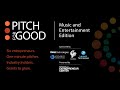 Pitch for Good: Music & Entertainment Edition