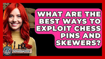 What Are The Best Ways To Exploit Chess Pins And Skewers? - The Board Game Xpert