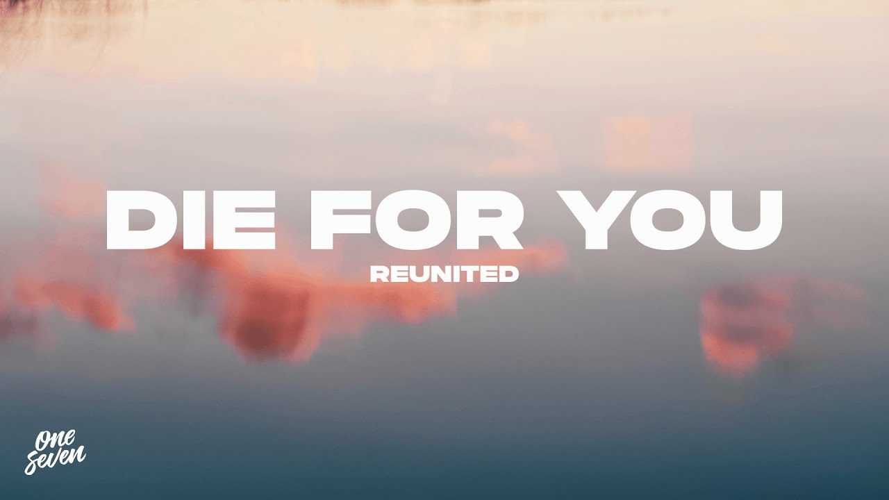 Watch ReUnited – Die For You on YouTube Watch ReUnited – Die For You on YouTube
