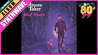 Minute Taker - Wolf Hours (Full Album) [Synthwave / Retrowave]