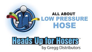 Low Pressure Hose - Heads Up For Hosers