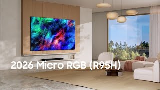 Samsung Micro RGB (R95H) for 2026: Next-Level of Realism丨 Introduction