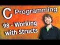 C Programming Tutorial 98 - Working with Structs (Part 1)