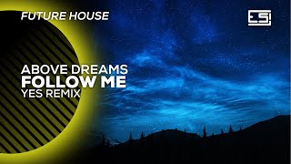 Above Dreams - Follow Me (YeS Remix)