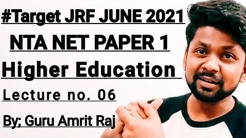 Higher Education by Amrit Raj . Lecture no. 06 . NTA UGC NET PAPER 1 .