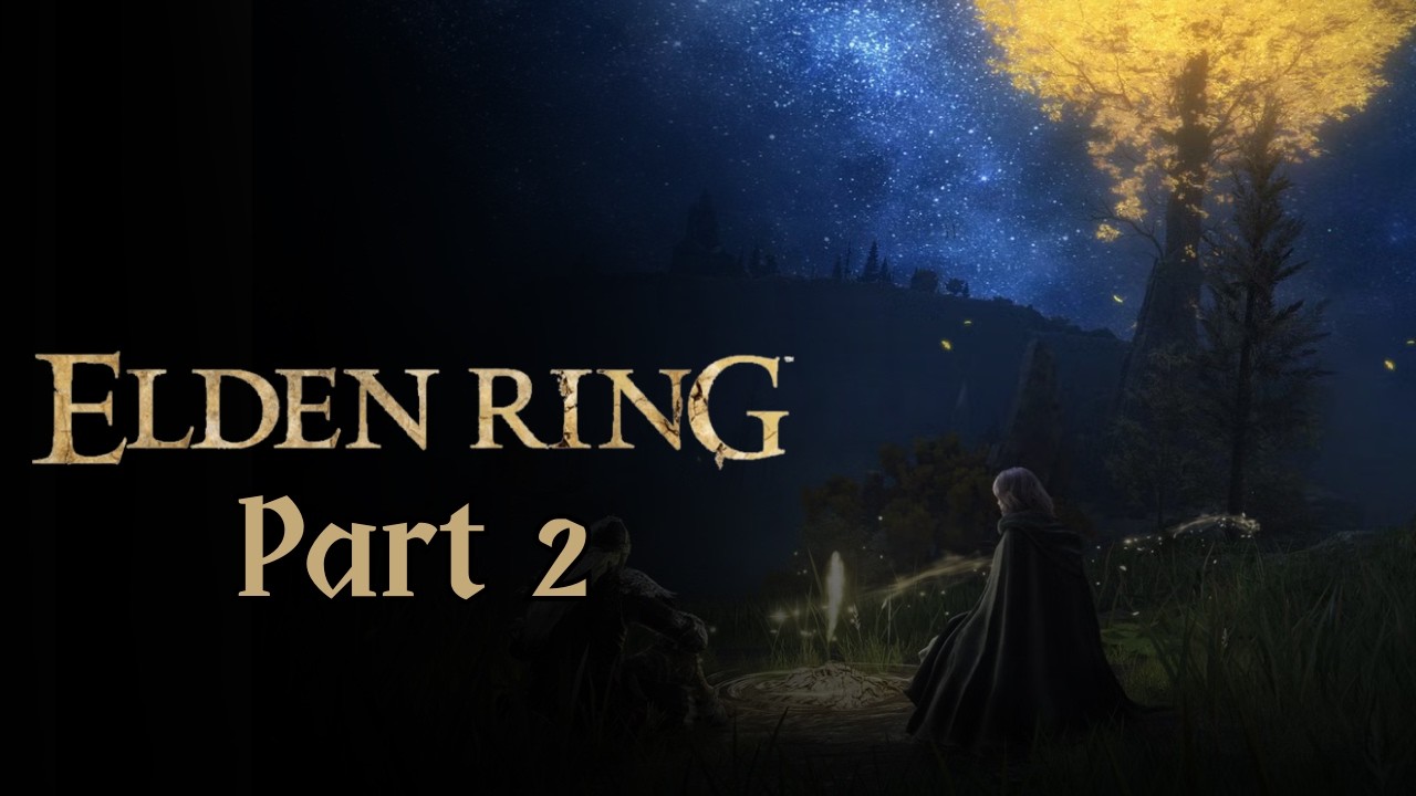 Well...This Is Fine | Elden Ring | Part 2