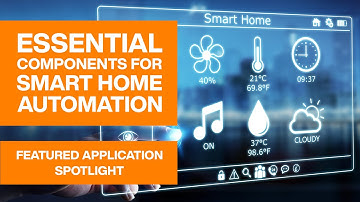 Essential Components for Smart Home Automation | Featured Application Spotlight | Mouser Electronics