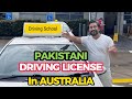 How to convert pakistani driving license to australian license  can you drive on pakistani license