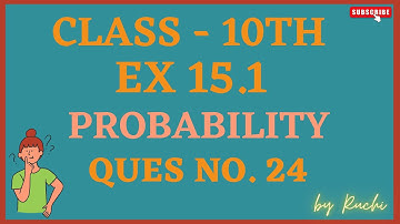 Ex 15.1 q24 Class 10th | Chapter - 15 Probability | CBSE, NCERT | by Ruchi